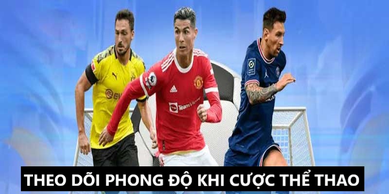 Thành viên chăm chỉ theo dõi phong độ khi cược thể thao 