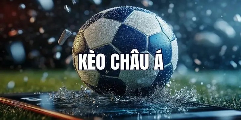 Kèo châu Á là hình thức cược được ưa chuộng nhất