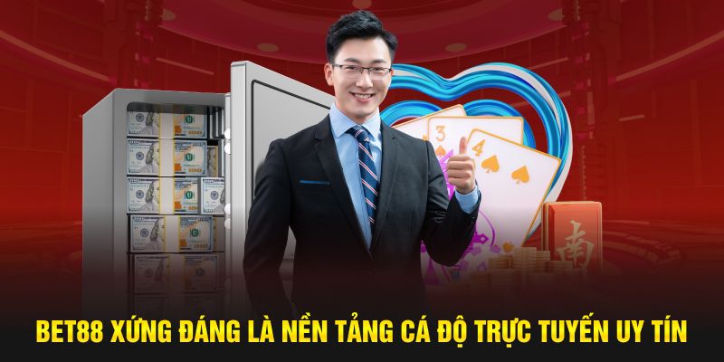 Bet88 xứng đáng là nền tảng cá độ trực tuyến uy tín