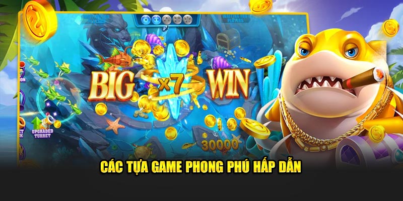 Các tựa game phong phú hấp dẫn 