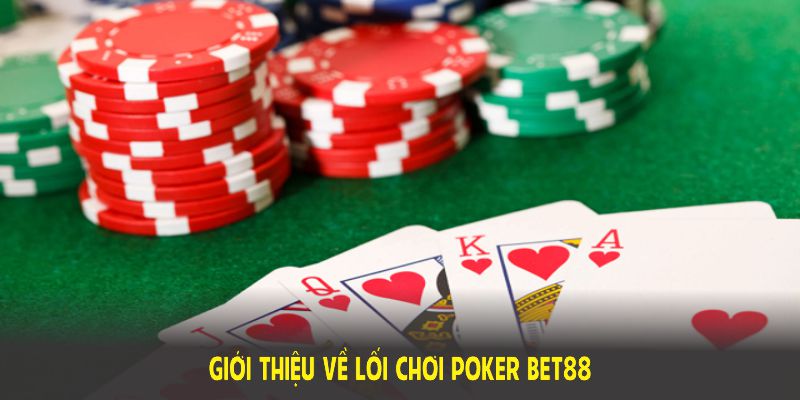 Giới thiệu về lối chơi poker BET88, cùng nguồn gốc hình thành lâu đời