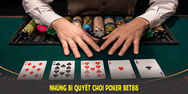 Những bí quyết chơi poker BET88 hiệu quả nhất, nâng tầm trình độ bài thủ