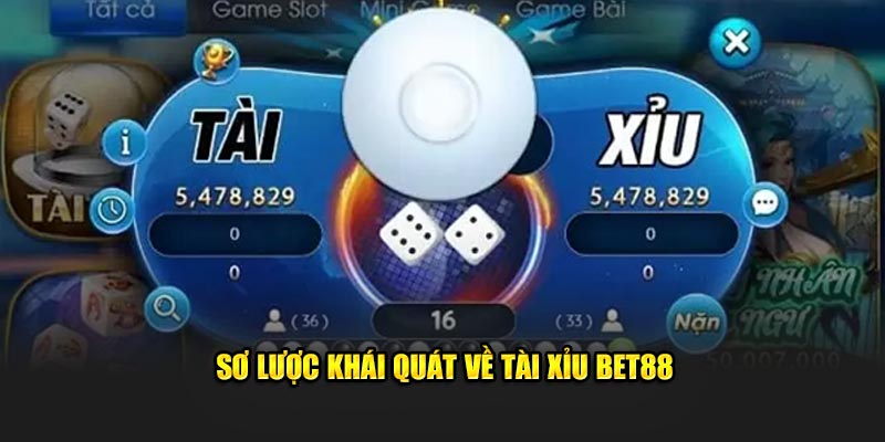 Sơ lược khái quát về tài xỉu Bet88 